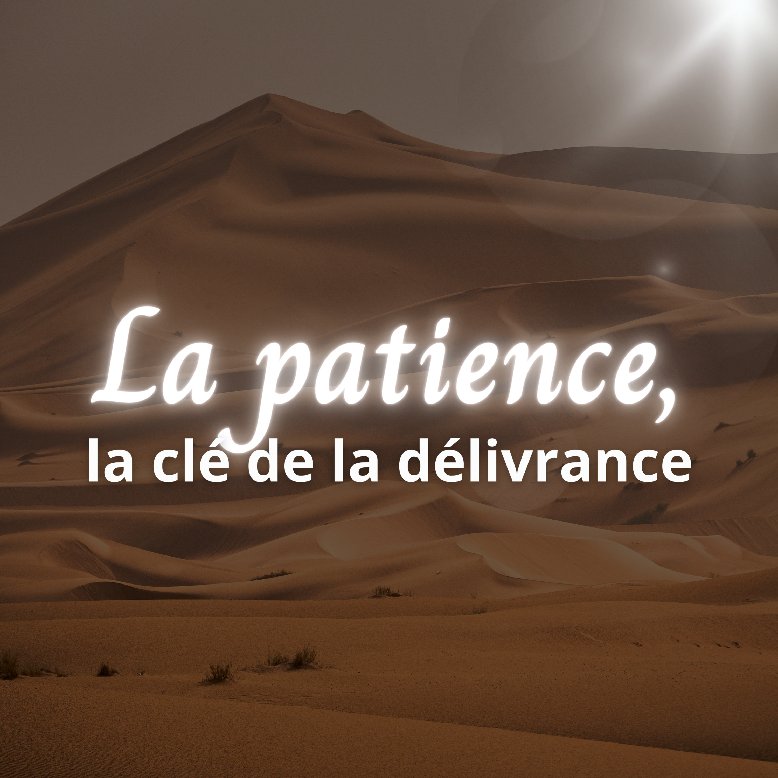 la patience la clé de la délivrance lyre d'islam podcast