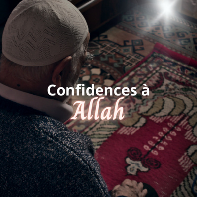 confidences à allah lyre d'islam podcast