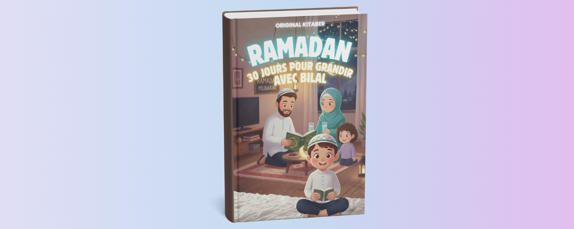 Ramadan - 30 jours pour grandir avec Bilal - Kitaber Kids